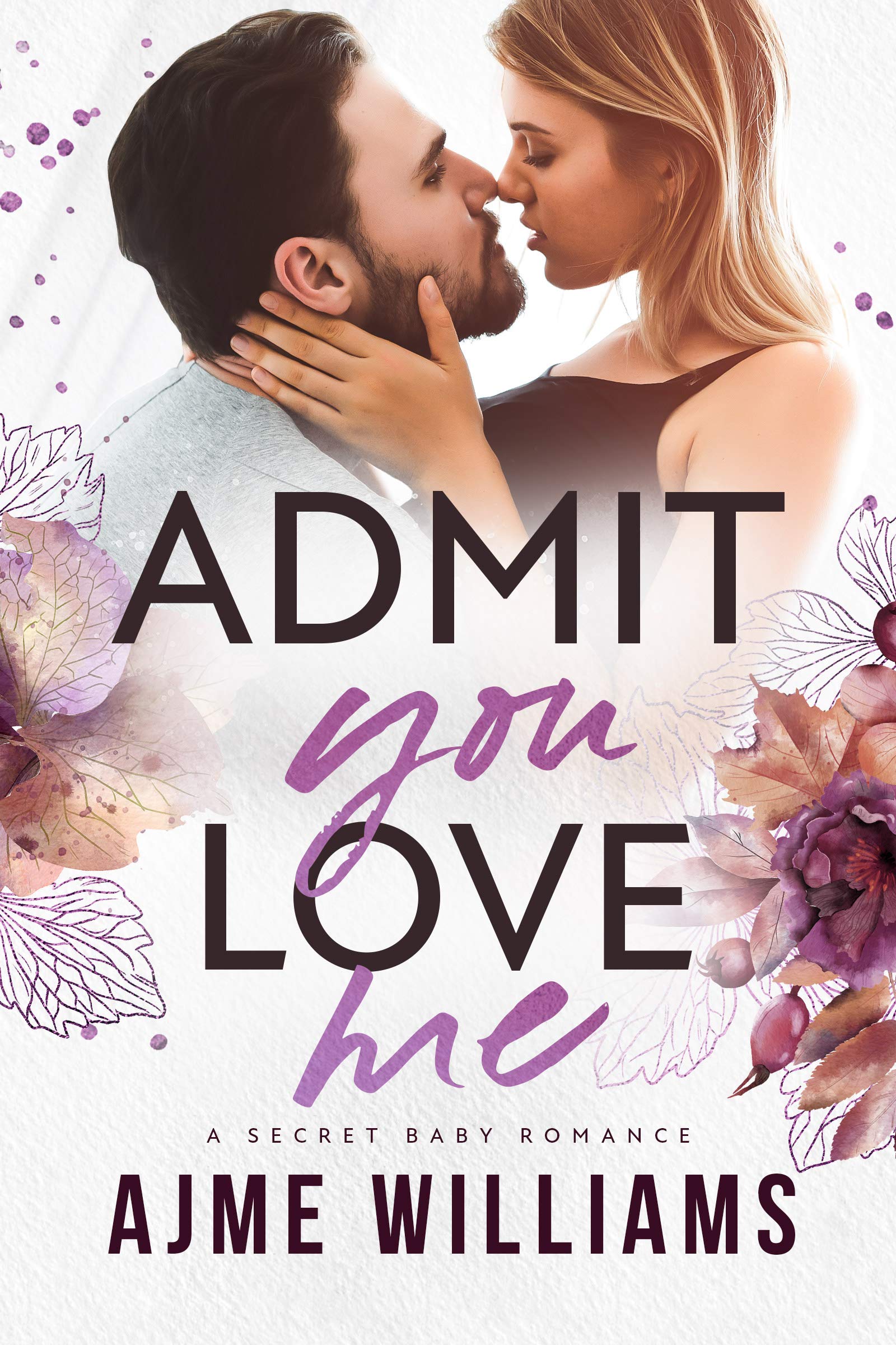 Admit You Love Me (Irresistible Billionaires, #2)