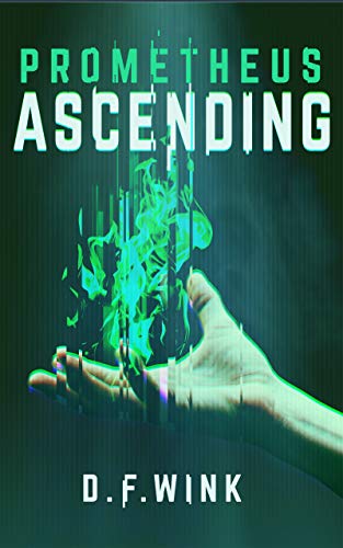 Prometheus Ascending (Prometheus Distopian Trilogy, Book 3)