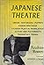 Japanese theatre by Faubion Bowers