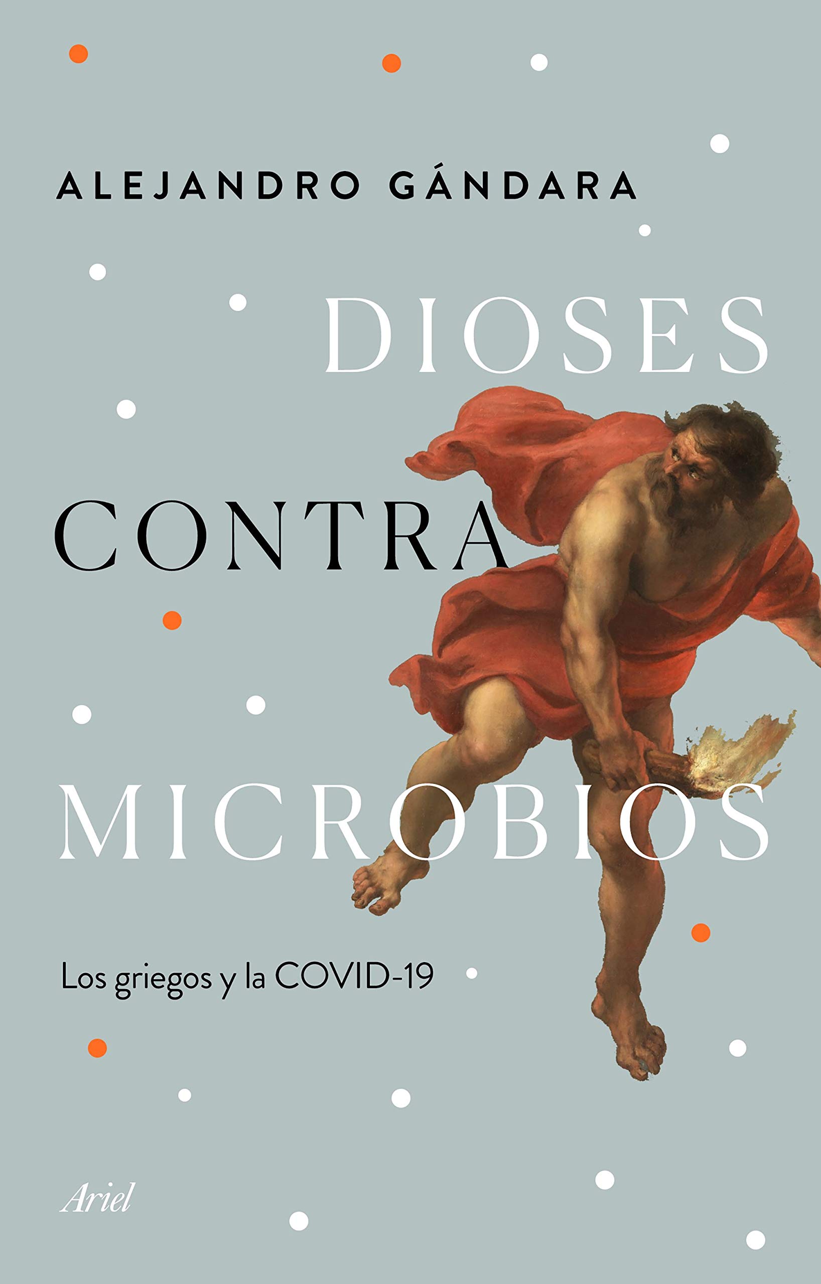 Dioses contra microbios: Los griegos y la COVID-19 (Ariel) (Spanish Edition)