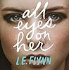 All Eyes on Her by Laurie Elizabeth Flynn