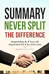 Summary: Never Split The Difference - Negotiating As If Your Life Depended On It by Chris Voss