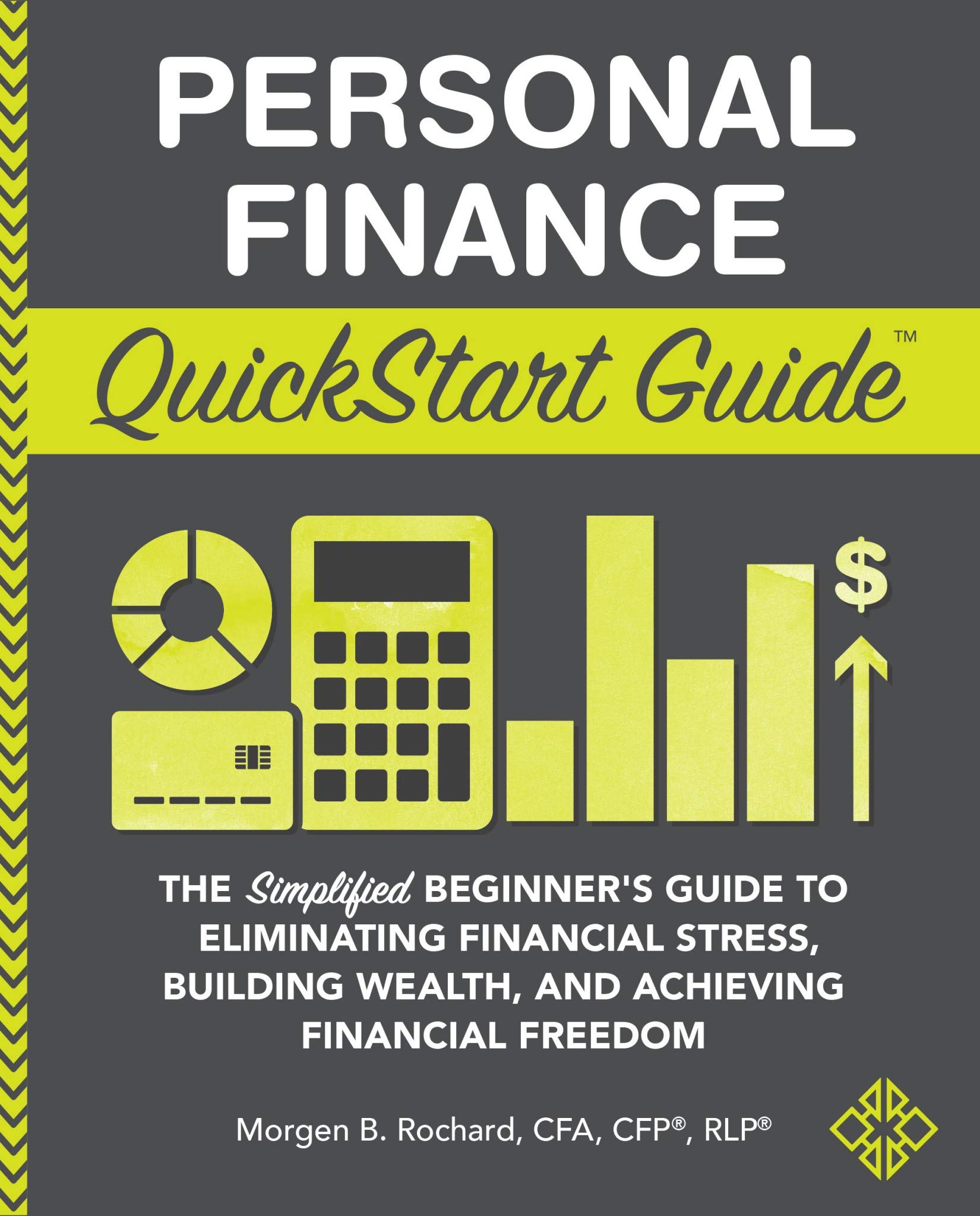 Personal Finance QuickStart Guide: The Simplified Beginner’s Guide to Eliminating Financial Stress, Building Wealth, and Achieving Financial Freedom (Personal Finance - QuickStart Guides)