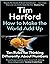 How to Make the World Add Up Ten Rules for Thinking Differently About Numbers by Tim Harford