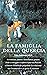 La Famiglia della Quercia : Avventura, amore, fratellanza, paura, fede e coraggio si intrecciano tra boschi e foreste rendendo palpabile la relazione tra ... e la gioia di esistere. (Italian Edition)