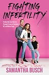 Fighting Infertility: Finding My Inner Warrior Through Trying to Conceive, IVF, and Miscarriage Book cover for Fighting Infertility: Finding My Inner Warrior Through Trying to Conceive, IVF, and Miscarriage