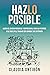 HazLO POSIBLE: Lidera el cambio personal y empresarial hacia la plenitud y el goce en el trabajo con enfoque bio sistémico (Spanish Edition)