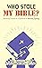 Who Stole My Bible? by Jennifer Butler Who Stole My Bible? by Jennifer Butler