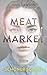 Meat Market by Juno  Dawson