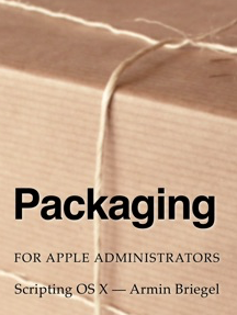 Packaging for Apple Administrators (ebook)