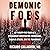 Demonic Foes: My Twenty-Five Years as a Psychiatrist Investigating Possessions, Diabolic Attacks, and the Paranormal
