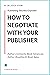 How to Negotiate a Publishing Contract by Dr. Joyce Starr
