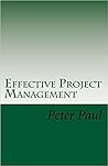 Effective Project Management: The Peter Paul Approach