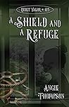 A Shield and a Refuge by Angie   Thompson