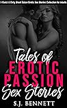 Tales of Erotic Passion: Five Quick and Dirty Short Taboo Erotic Sex Stories Collection for Adults (Explicit Naked Erotica Book 3)