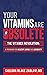Your Vitamins are Obsolete: The Vitamer Revolution: A Program for Healthy Living and Healthy Longevity