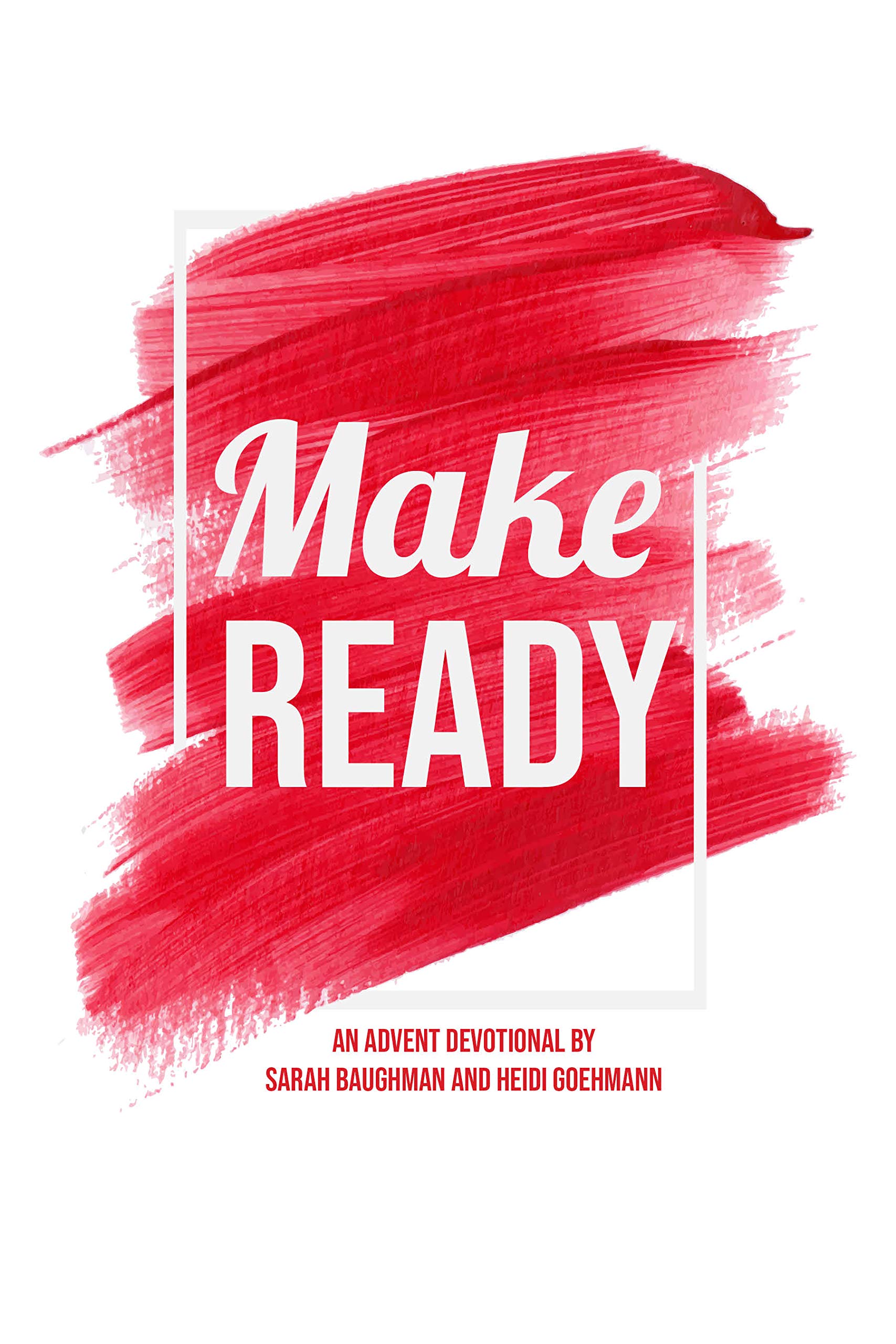 Make Ready: An Advent Devotional (Kindle Edition)