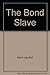The Bond Slave