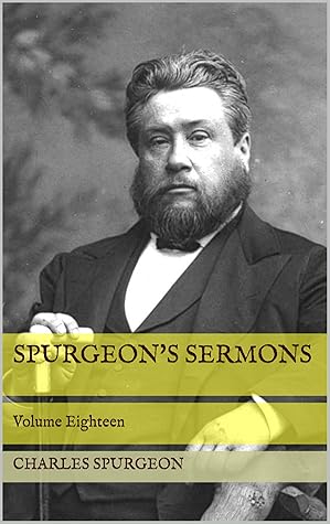 Spurgeon's Sermons: Volume Eighteen