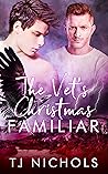 The Vet's Christmas Familiar by T.J. Nichols The Vet's Christmas Familiar by T.J. Nichols