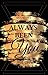 Always been You