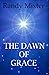 The Dawn Of Grace by Randy Mixter