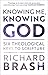 Knowing Me, Knowing God: Six Theological Keys To Scripture