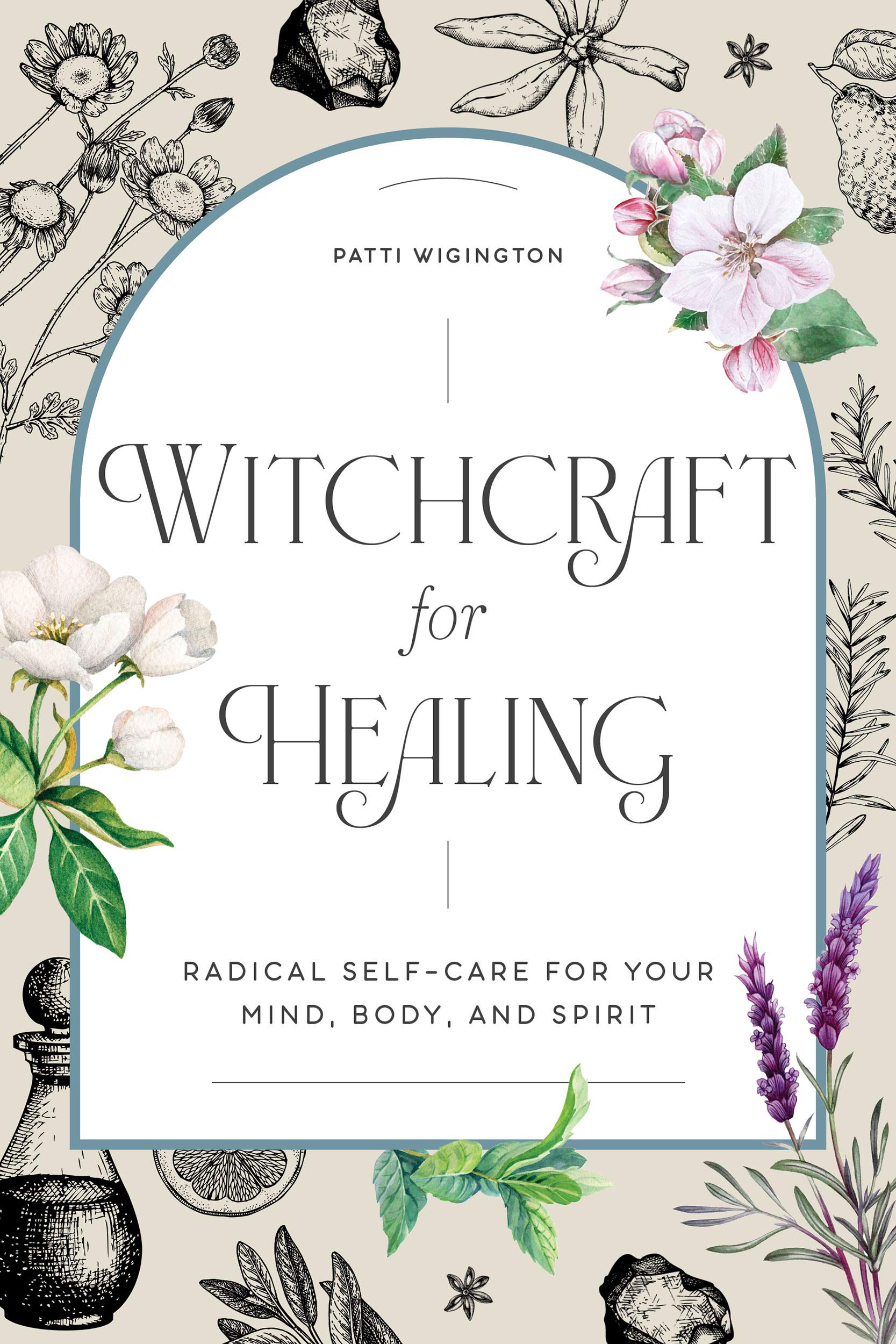 Witchcraft for Healing: Radical Self-Care for Your Mind, Body, and Spirit (Kindle Edition)