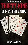 Thirty Nine: It's In the Cards: Solitaire Series #7-14