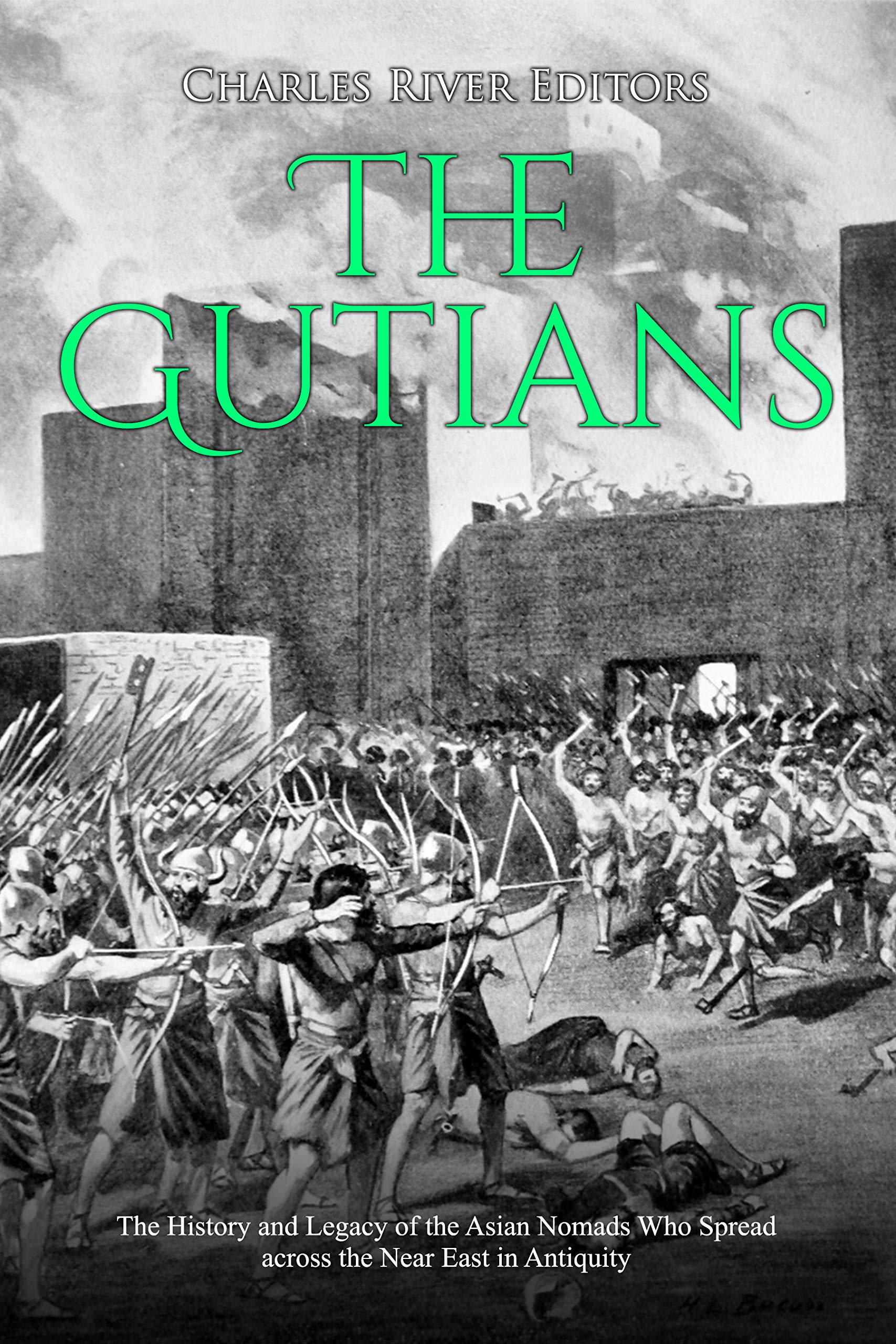 The Gutians: The History and Legacy of the Asian Nomads Who Spread across the Near East in Antiquity (Kindle Edition)