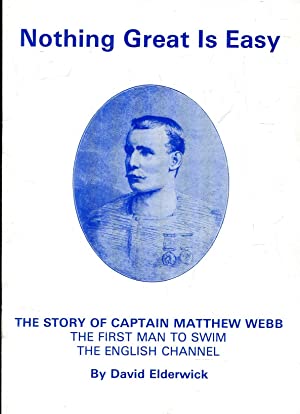 Nothing Great Is Easy: The Story of Captain Matthew Webb, the First Man to Swim the English Channel (Paperback)