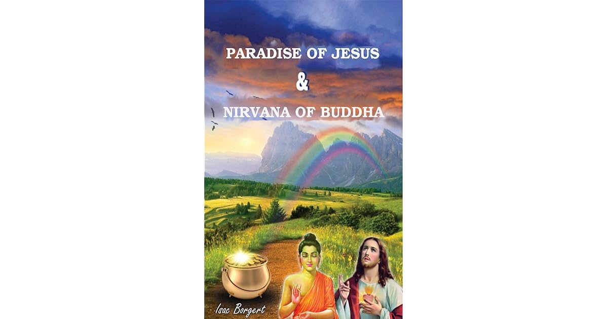 Paradise Of Jesus And Nirvana Of Buddha By Isac Borgert