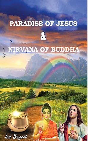 Paradise Of Jesus And Nirvana Of Buddha By Isac Borgert