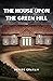 The House Upon The Green Hill by Denise Graham