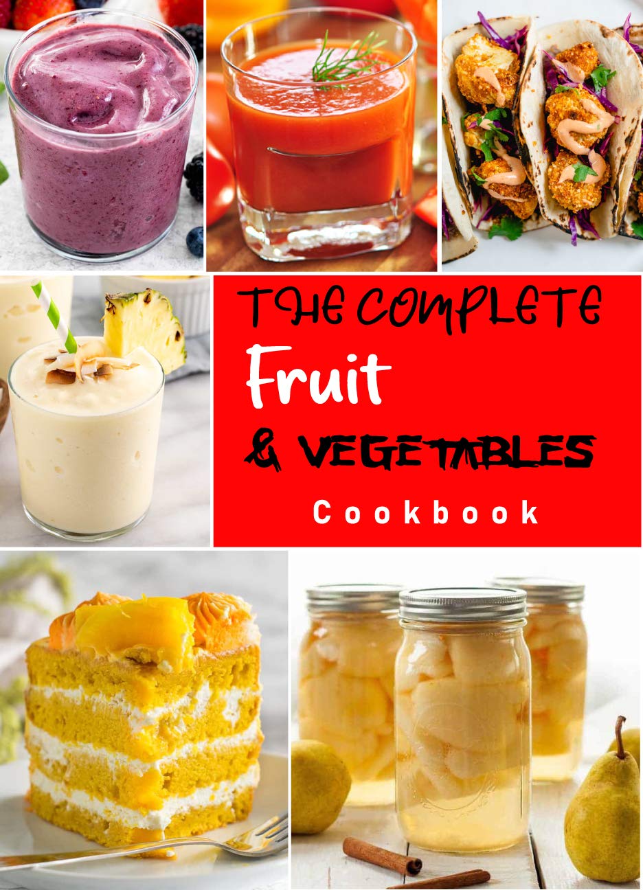 The Complete Fruit & vegetables cookbook: Easy & Healthy Recipes (Kindle Edition)