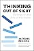 Thinking out of sight. Writings on the arts of the visible