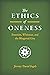 The Ethics of Oneness by Jeremy David Engels
