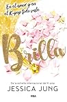 Brilla. En el amor y en el K-Pop todo vale by Jessica  Jung