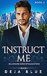 Instruct Me: Billionaire Doms of Blackstone (#2)