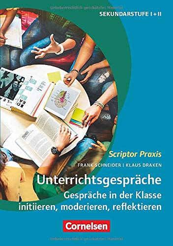 Unterrichtsgespräche. Gespräche in der Klasse initiieren, moderieren, reflektieren