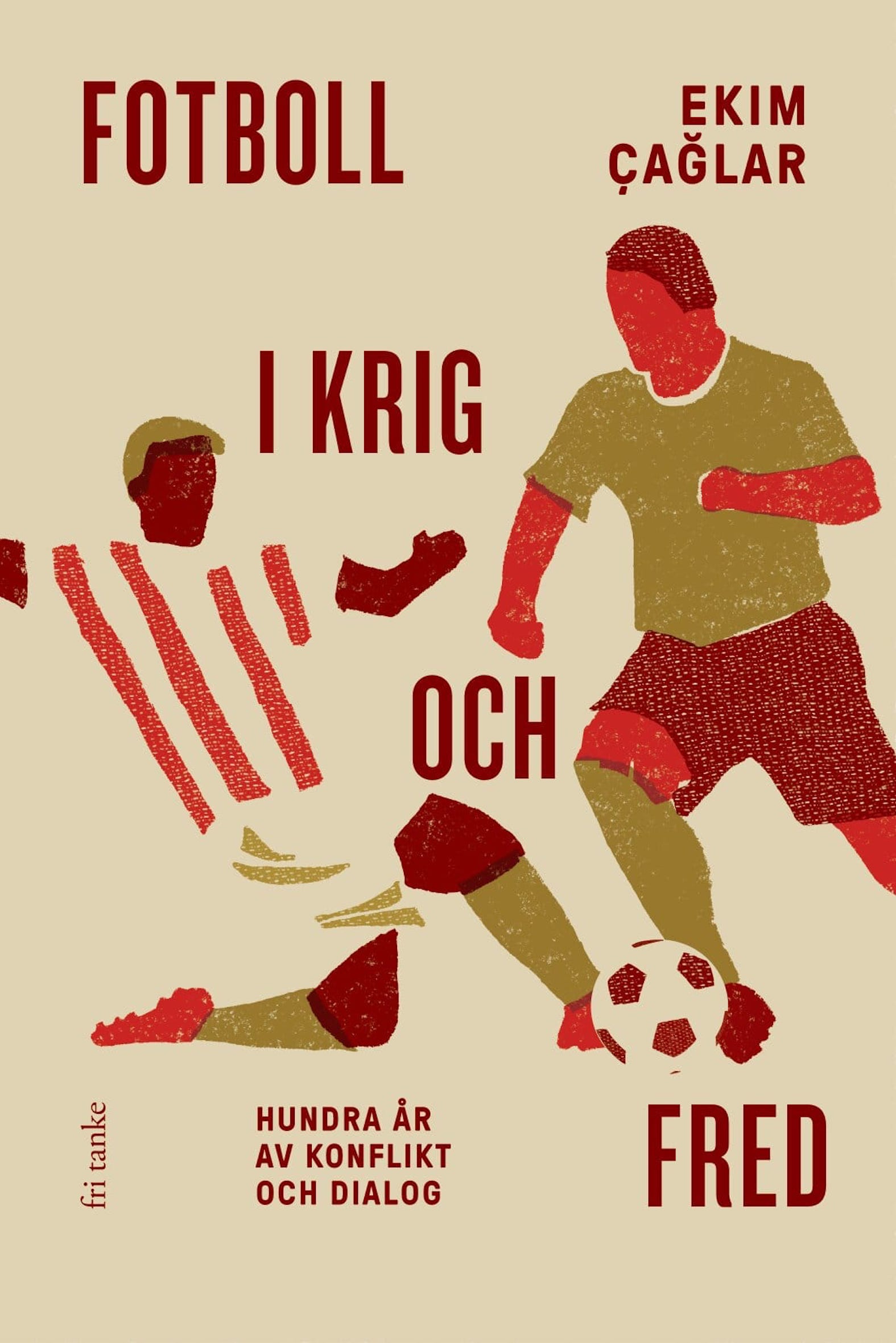Fotboll i krig och fred - Hundra år av konflikt och dialog (Hardcover)