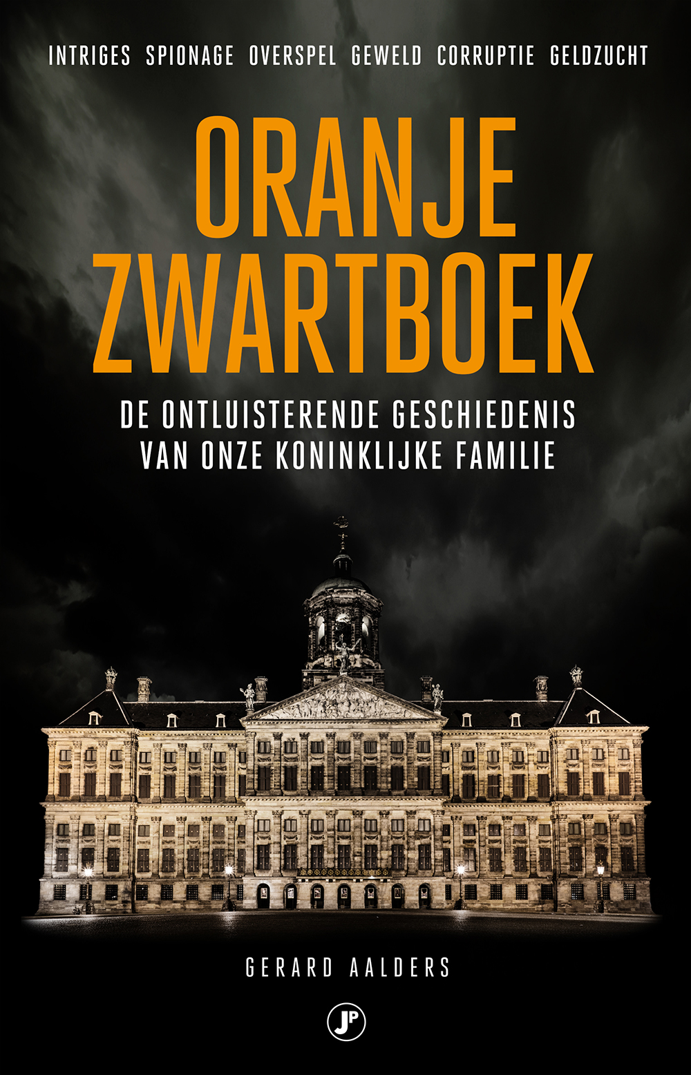 Oranje Zwartboek: De ontluisterende geschiedenis van onze koninklijke familie