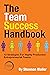 The Team Success Handbook: 12 Strategies For Highly Productive Entrepreneurial Teams