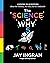 The Science of Why, Volume ...