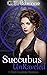 Succubus UnRaveled (Eros Ac...