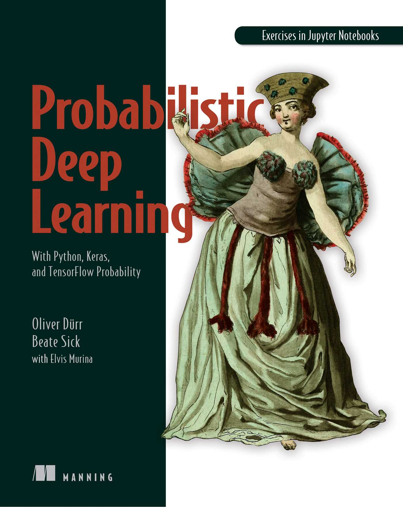 Probabilistic Deep Learning: With Python, Keras and TensorFlow Probability (Paperback)
