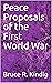 Peace Proposals of the First World War by Bruce R. Kindig