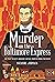 Murder on the Baltimore Express: The Plot to Keep Abraham Lincoln from Becoming President
