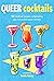 Queer Cocktails by Lewis Laney