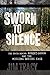 Sworn to Silence: The Truth...